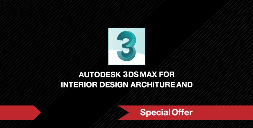 Autodesk 3ds Max for architecture and Interior Design